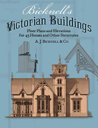 Title: Bicknell's Victorian Buildings, Author: A. J. Bicknell