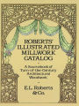 Roberts' Illustrated Millwork Catalog: A Sourcebook of Turn-of-the-Century Architectural Woodwork