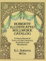 Alternative view 2 of Roberts' Illustrated Millwork Catalog: A Sourcebook of Turn-of-the-Century Architectural Woodwork