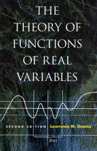 Title: The Theory of Functions of Real Variables: Second Edition, Author: Lawrence M Graves