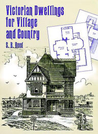 Title: Victorian Dwellings for Village and Country (1885), Author: S. B. Reed