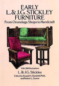 Title: Early L. & J. G. Stickley Furniture: From Onondaga Shops to Handcraft, Author: L. & J. G. Stickley