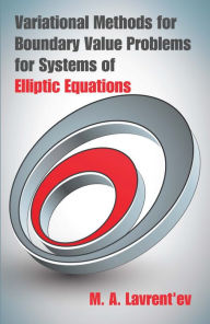 Title: Variational Methods for Boundary Value Problems for Systems of Elliptic Equations, Author: M. A. Lavrent'ev