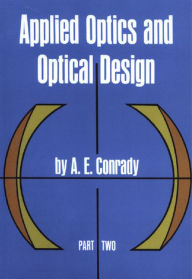 Title: Applied Optics and Optical Design, Part Two, Author: A. E. Conrady