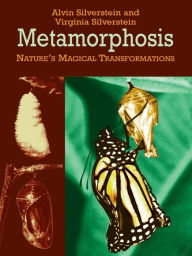 Title: Metamorphosis: Nature's Magical Transformations, Author: Alvin Silverstein