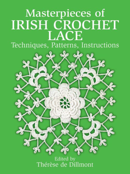 Masterpieces of Irish Crochet Lace: Techniques, Patterns, Instructions