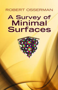 Title: A Survey of Minimal Surfaces, Author: Robert Osserman