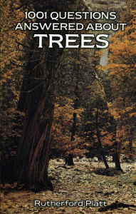Title: 1001 Questions Answered About Trees, Author: Rutherford Platt
