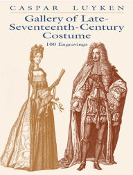 Title: Gallery of Late-Seventeenth-Century Costume: 100 Engravings, Author: Caspar Luyken