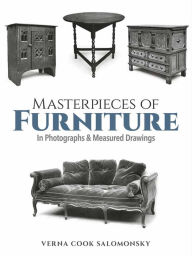 Title: Masterpieces of Furniture in Photographs and Measured Drawings: Third Edition, Author: Verna Cook Salomonsky