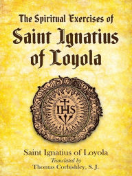 Title: The Spiritual Exercises of Saint Ignatius of Loyola, Author: Saint Ignatius of Loyola
