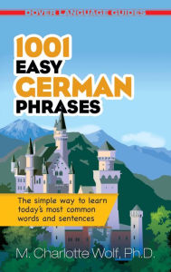 Title: 1001 Easy German Phrases, Author: M. Charlotte Wolf