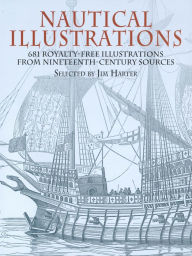 Title: Nautical Illustrations: 681 Royalty-Free Illustrations from Nineteenth-Century Sources, Author: Jim Harter