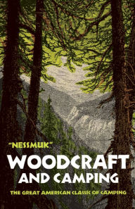 Title: Woodcraft and Camping, Author: George W. Sears Nessmuk