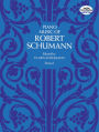Piano Music of Robert Schumann: (Sheet Music)