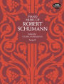 Piano Music of Robert Schumann: (Sheet Music)