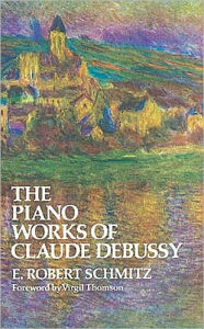 Title: The Piano Works of Claude Debussy, Author: E. Robert Schmitz