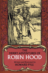 Title: The Merry Adventures of Robin Hood, of Great Renown in Nottinghamshire, Author: Howard Pyle
