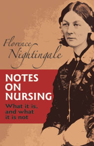 Title: Notes on Nursing: What It Is, and What It Is Not, Author: Florence Nightingale