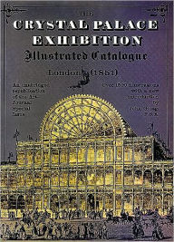 Crystal Palace Exhibition Illustrated Catalogue: London, 1851