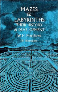 Title: Mazes and Labyrinths: Their History and Development, Author: W. H. Matthews