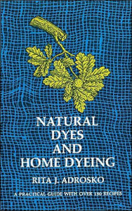 Title: Natural Dyes and Home Dyeing, Author: Rita J. Adrosko