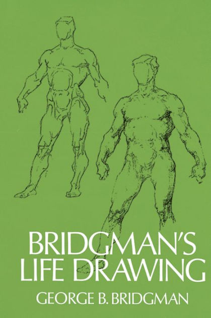 Bridgman's Life Drawing by George Bridgman, Paperback | Barnes & Noble®