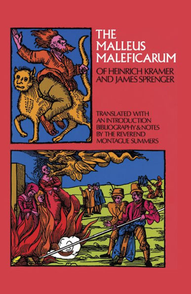 The Malleus Maleficarum of Heinrich Kramer and James Sprenger