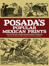 Title: Posada's Popular Mexican Prints, Author: José Posada