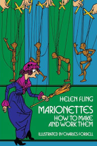 Title: Marionettes: How to Make and Work Them, Author: Helen Fling