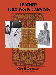 Title: Leather Tooling and Carving, Author: Chris H. Groneman