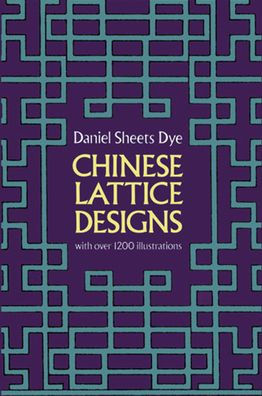 Chinese Lattice Designs By Daniel Sheets Dye Paperback Barnes Noble