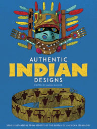 Authentic Indian Designs: 2500 Illustrations from Reports of the Bureau of American Ethnology