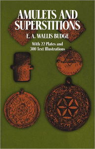 Amulets and Superstitions: With 22 Plates and 300 Text Illustrations