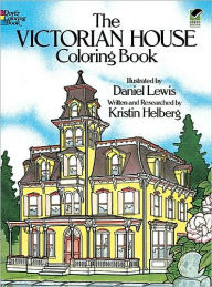 Title: The Victorian House Coloring Book, Author: Daniel Lewis