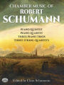 Chamber Music of Robert Schumann: Piano Quintet, Piano Quartet, Three Piano Trios, Three String Quartets: (Sheet Music)