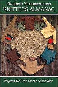 Elizabeth Zimmerman's Knitter's Almanac: Projects for Each Month of the Year