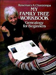 Title: My Family Tree Workbook: Genealogy for Beginners, Author: Rosemary Chorzempa