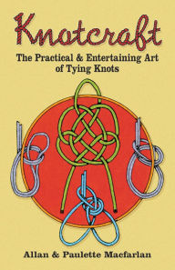 Knotcraft: The Practical and Entertaining Art of Tying Knots
