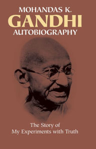 Title: Autobiography: The Story of My Experiments with Truth, Author: Mohandas Gandhi
