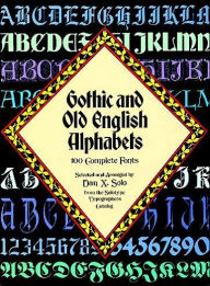 Title: Gothic and Old English Alphabets: 100 Complete Fonts, Author: Dan X. Solo
