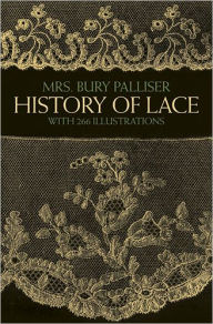 Title: History of Lace, Author: Mrs. Bury Palliser