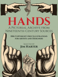 Title: Hands: A Pictorial Archive from Nineteenth-Century Sources, Author: Jim Harter