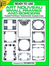 Title: Ready-to-Use Art Nouveau Small Frames and Borders, Author: Ted Menten