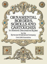 Title: Ornamental Borders, Scrolls and Cartouches in Historic Decorative Styles, Author: Syracuse Ornamental Co.