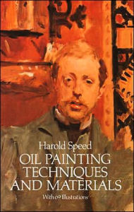 Title: Oil Painting Techniques and Materials, Author: Harold Speed