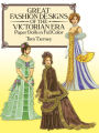 Great Fashion Designs of the Victorian Era Paper Dolls in Full Color
