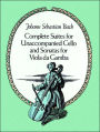 Complete Suites for Unaccompanied Cello and Sonatas for Viola Da Gamba: (Sheet Music)