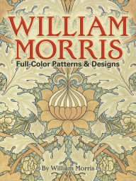 William Morris: Full Color Patterns and Designs