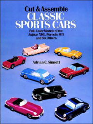 Cut and Assemble Classic Sports Cars: Full Color Models of the Jaguar Xke, Porsche 911 and Six